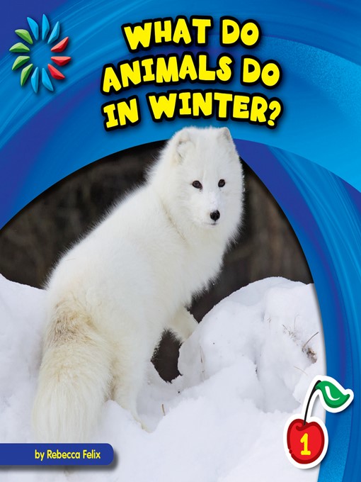 Title details for What Do Animals Do in Winter? by Rebecca Felix - Available